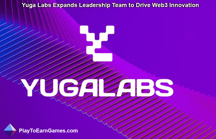 Yuga Labs Expands Leadership Team to Drive Web3 Innovation