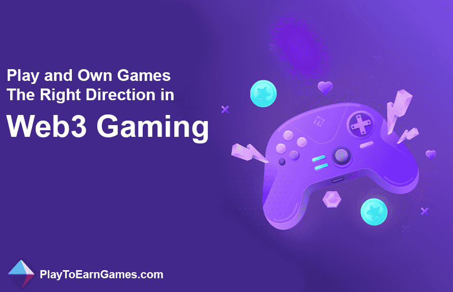 Play and Own Games, the Right Direction in Web3 Gaming