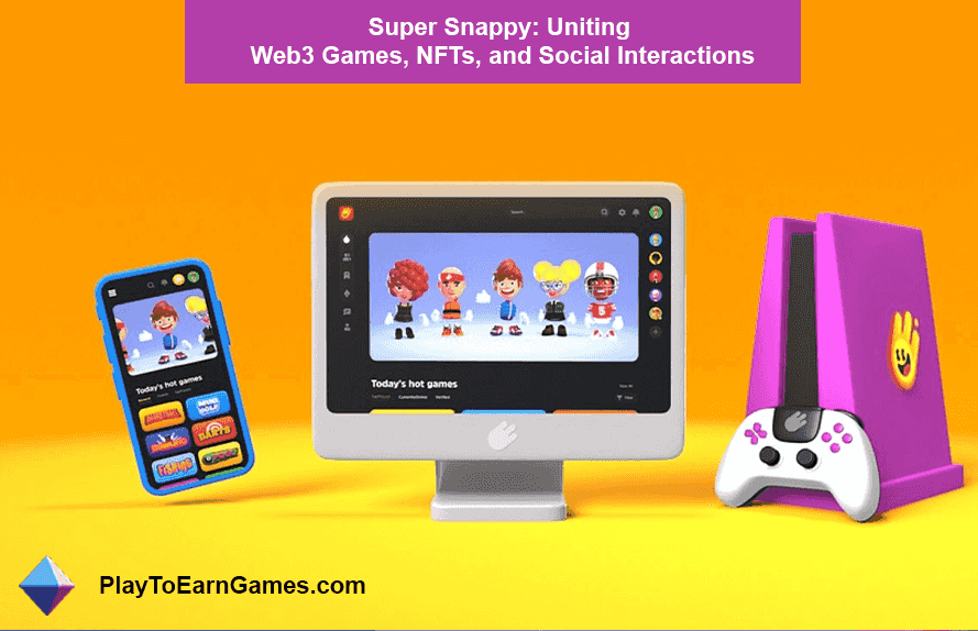 Super Snappy: Uniting Web3 Games, NFTs, and Social Interactions