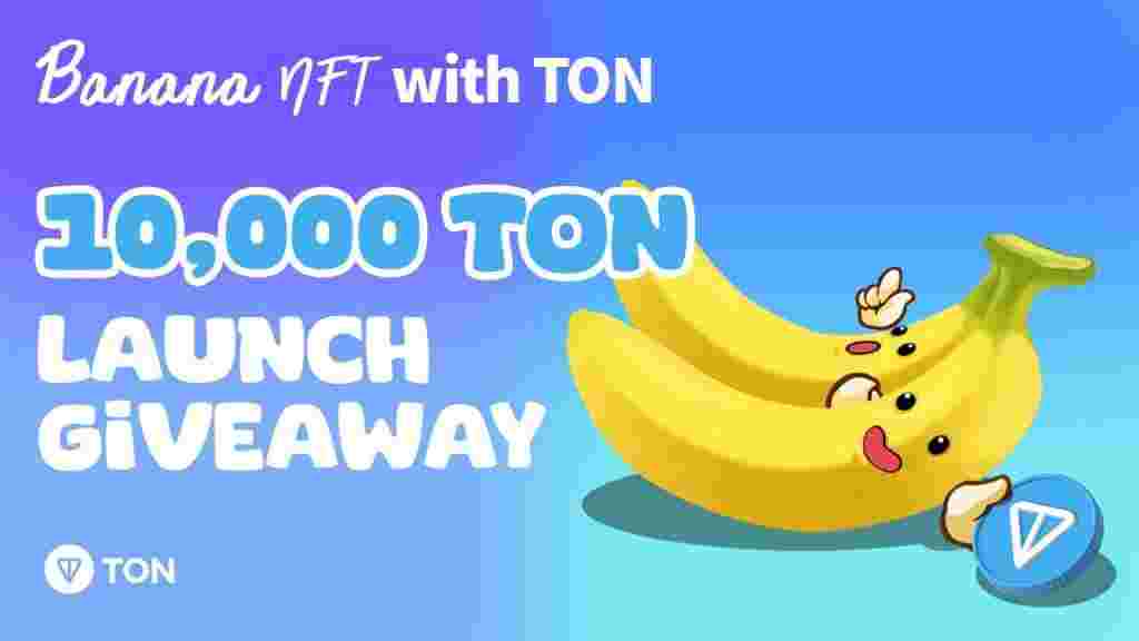 Debut of Banana NFT on Telegram & 10K $TON Prize for Crypto Gamers