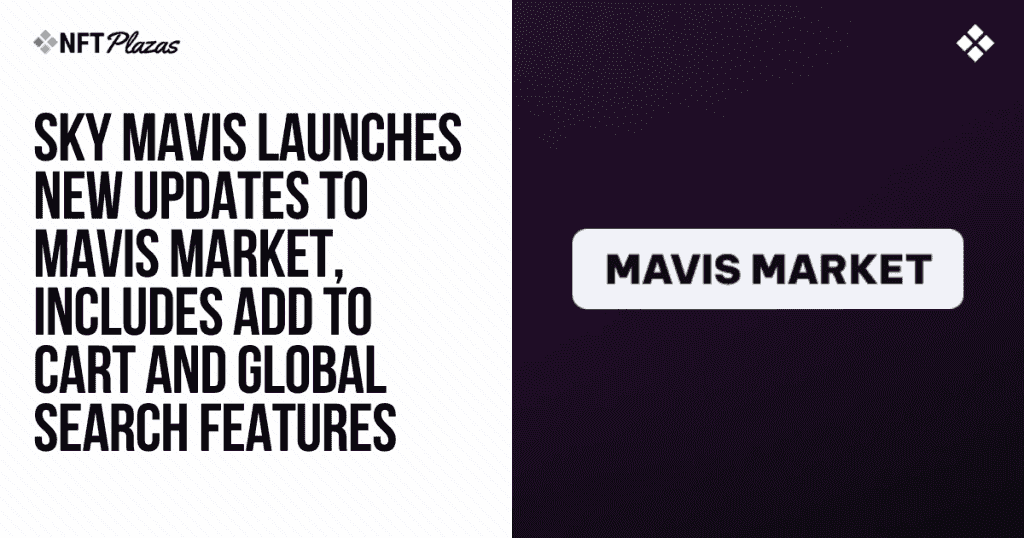 Sky Mavis Unveils Fresh Mavis Market Updates for Crypto Gamers