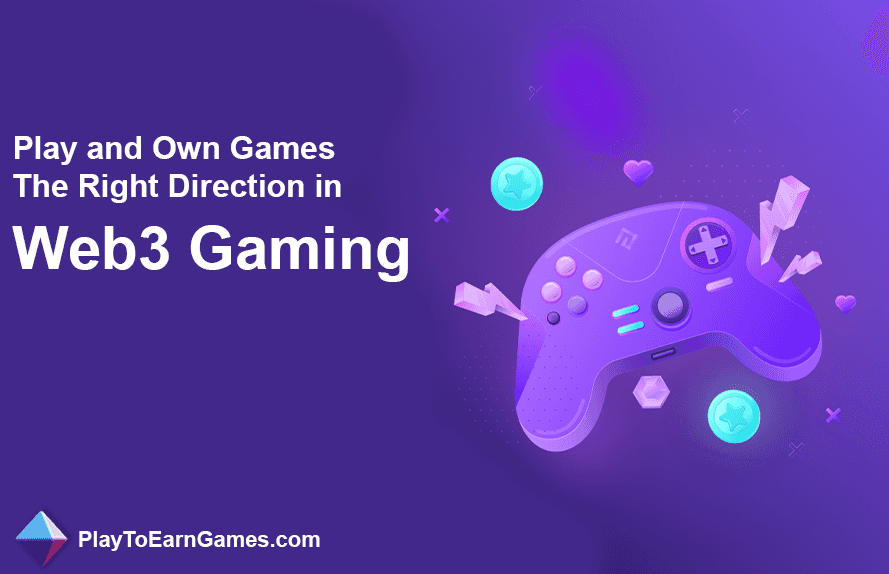 Play and Own Games, the Right Direction in Web3 Gaming