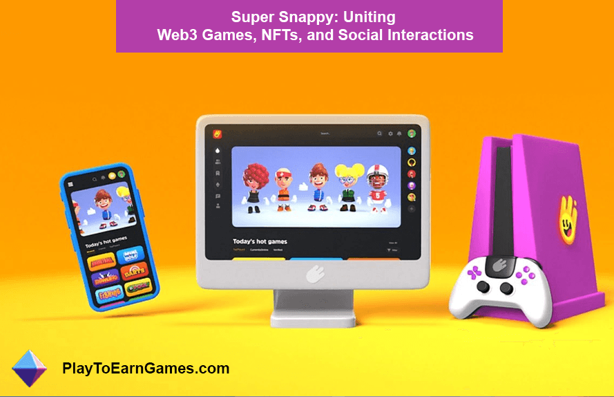 Super Snappy: Uniting Web3 Games, NFTs, and Social Interactions