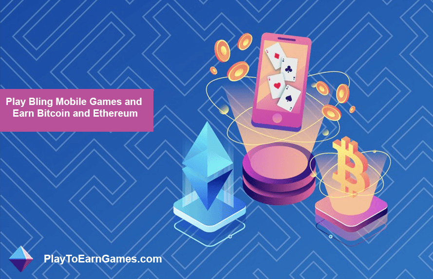 Play Bling Mobile Games and Earn Bitcoin and Ethereum