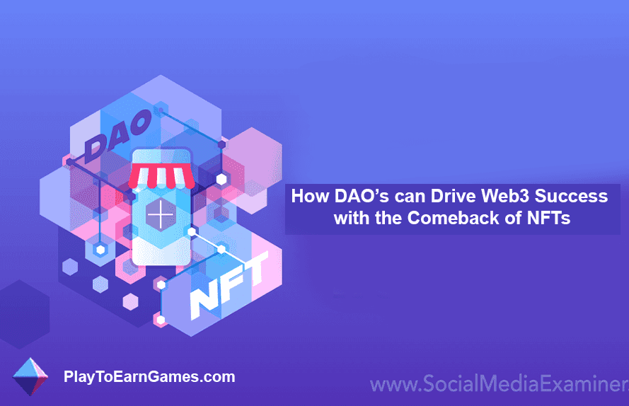 How DAOs help Web3 do well during the NFT's comeback