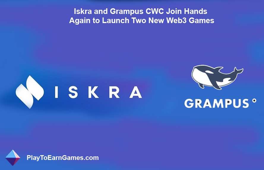 Iskra and Grampus CWC Join Hands Again to Launch Two New Web3 Games