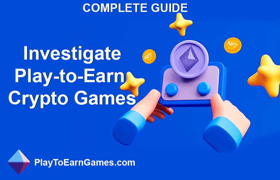 Play-To-Earn NFTs and Crypto Rewarding Games