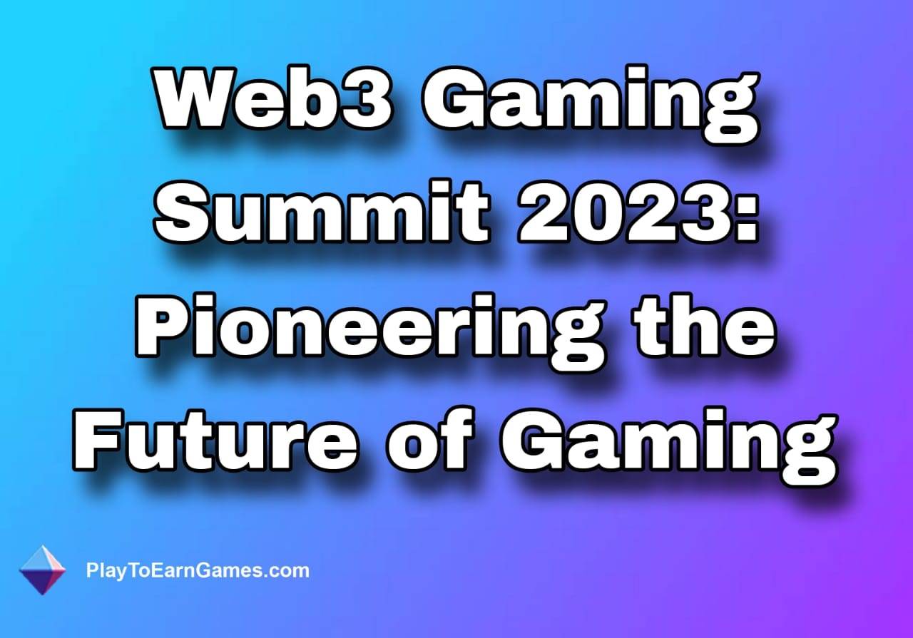 Key Insights and Challenges from the Web3 Gaming Summit 2024