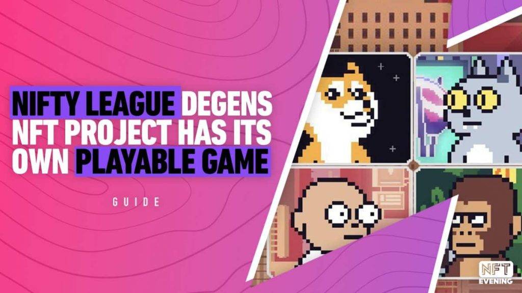 Nifty League Degens NFT Launches with a Playable Game from Day One