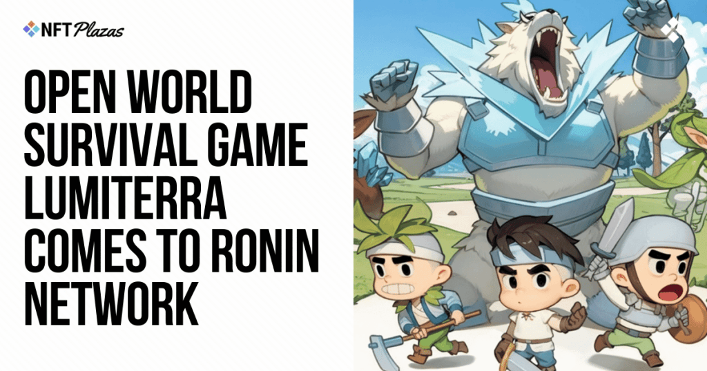 LumiTerra: Open World Game Launches on Ronin Network
