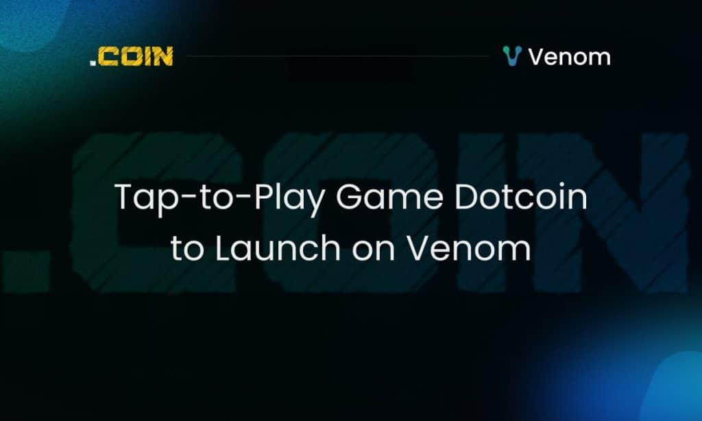 Venom Platform Unveils New Dotcoin Clicker Game for Crypto Fans
