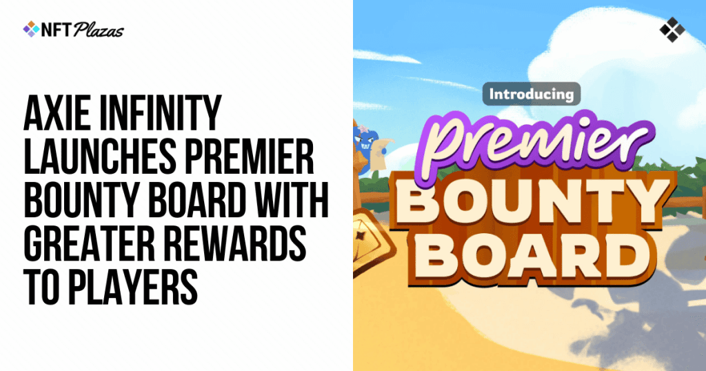 Introducing the Ultimate Reward-Packed Bounty Board in Axie Infinity