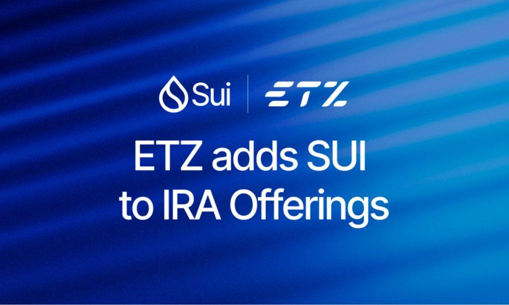 ETZ Introduces SUI to Its Range of IRA Financial Products