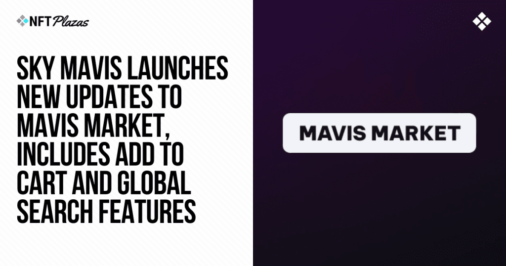 Sky Mavis Unveils Fresh Mavis Market Updates for Crypto Gamers