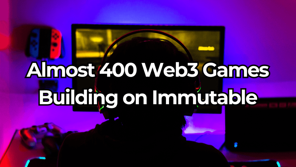 Discover 400+ Web3 Gems: Immutable's Epic Gaming Revolution Unveiled