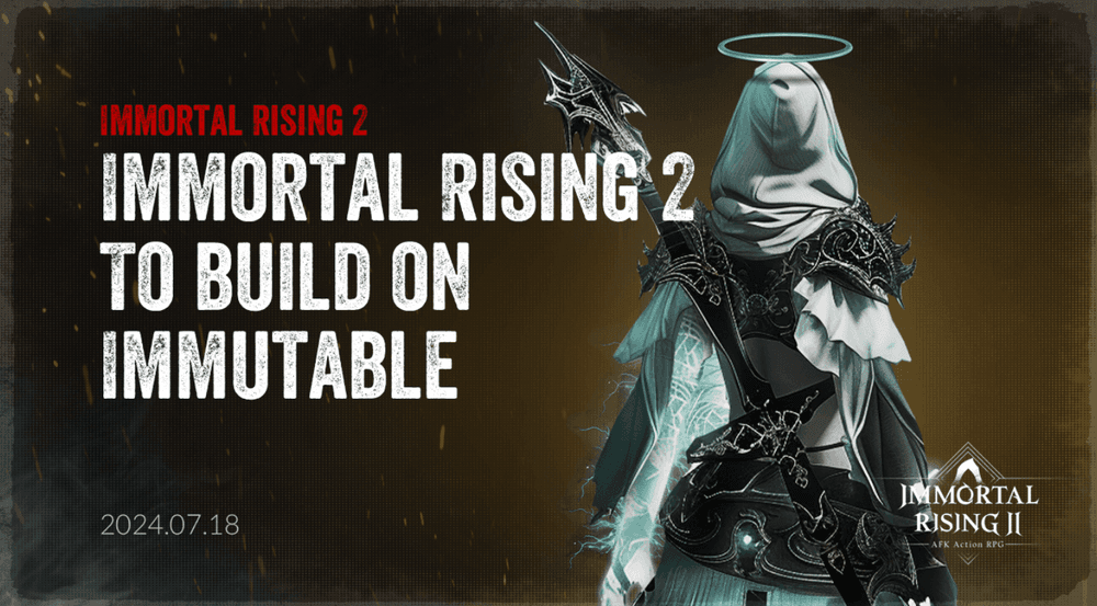 Immortal Rising 2 Hits Immutable zkEVM: A New Era for Gamers
