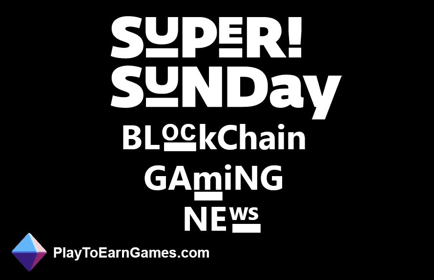 Super Sunday Game News - Week Review - Blockchain, Web3 Games