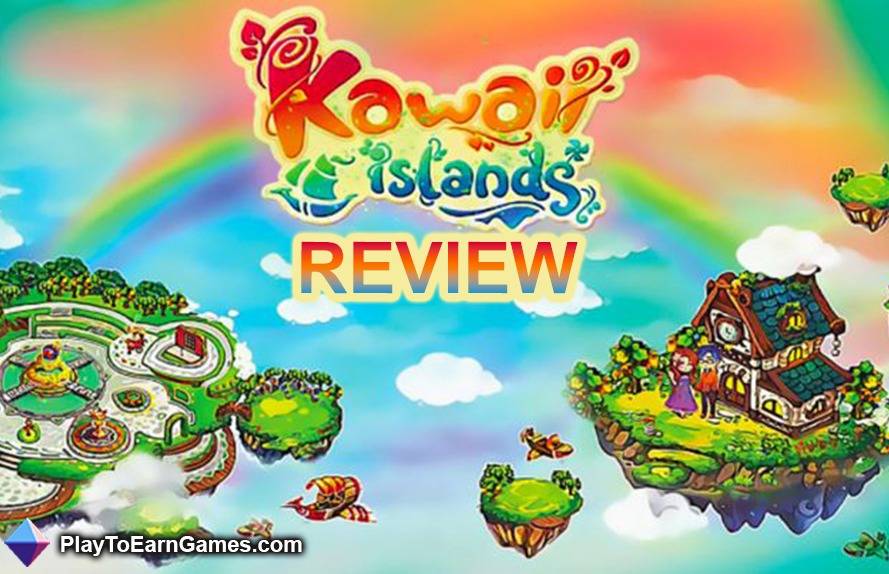 Kawaii Islands: Paradise Adventure - Play-to-Earn Fantasy Simulation - Game Review