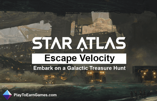 Star Atlas: Escape Velocity - Embark on a Galactic Treasure Hunt