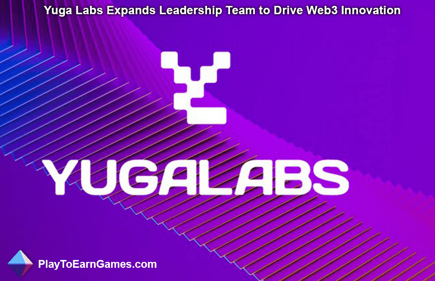 Yuga Labs Expands Leadership Team to Drive Web3 Innovation