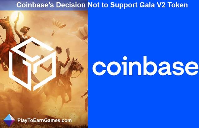 Why Coinbase’s Decision Not to Support Gala V2 Token Upgrade is a Big Deal for Crypto Investors