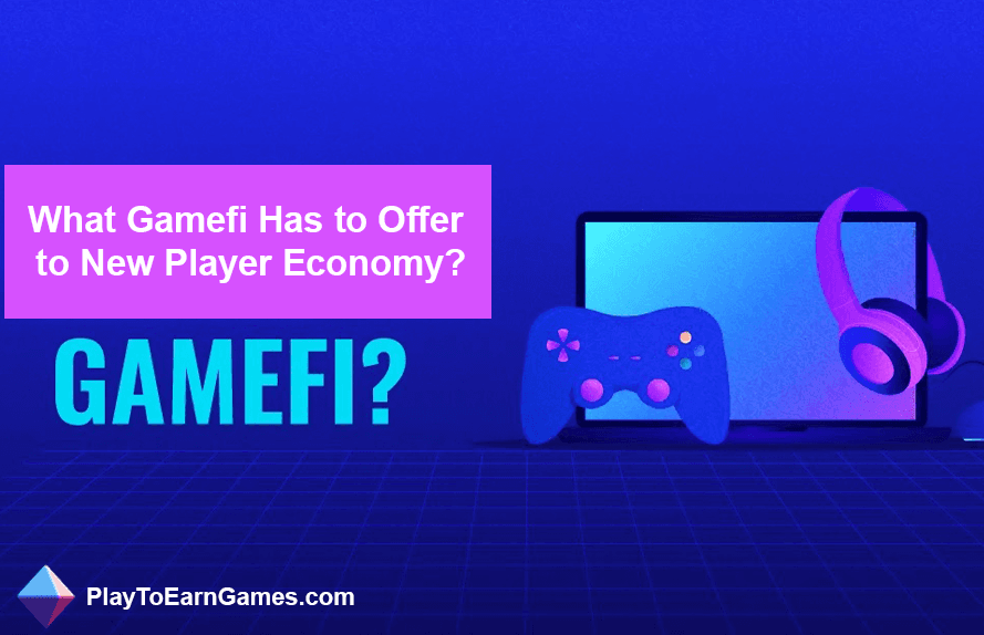 Gamefi Offers New Player Economy