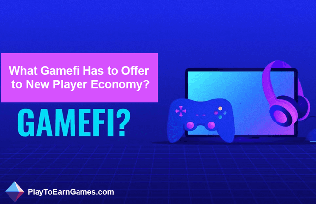 Gamefi Offers New Player Economy