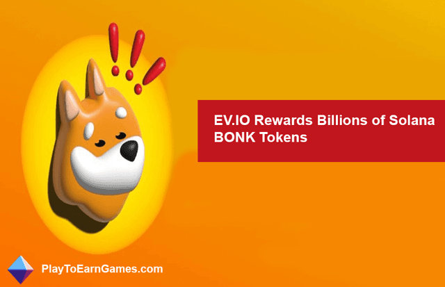 EV.IO Rewards Billions of Solana BONK Tokens