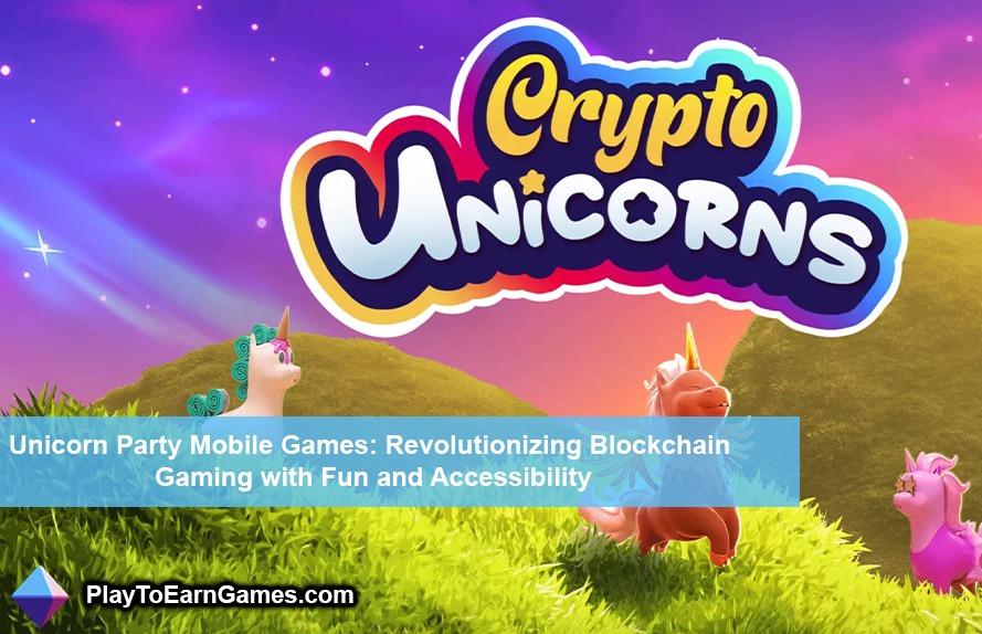 Unicorn Party Mobile Games: Revolutionizing Blockchain Gaming with Fun and Accessibility