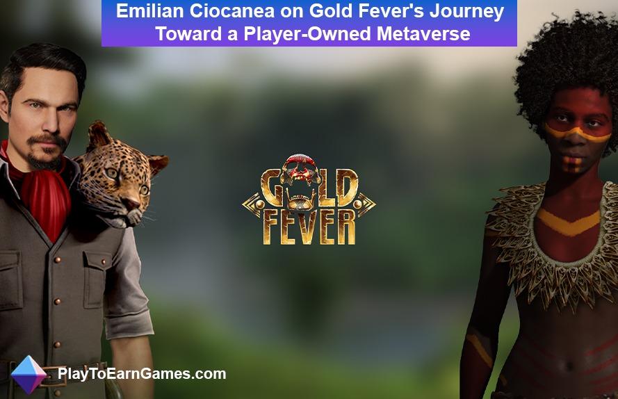 Emilian Ciocanea on Gold Fever's Player-Owned Metaverse