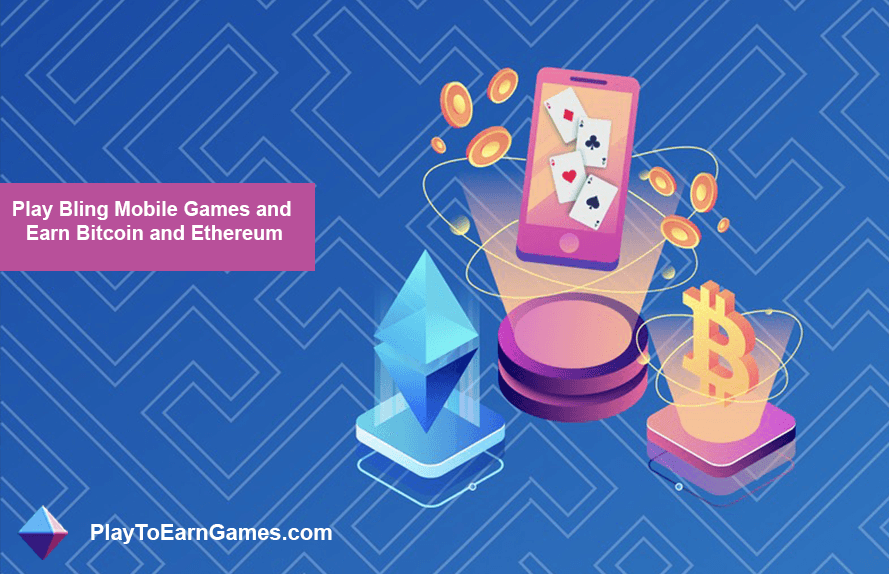 Play Bling Mobile Games and Earn Bitcoin and Ethereum