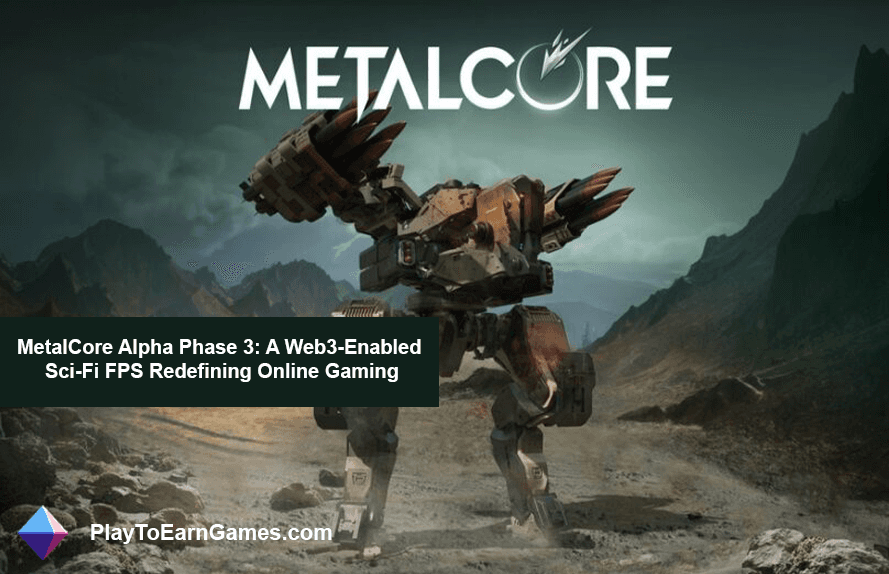 MetalCore Alpha Phase 3: Redefining Online Gaming with a Web3-Enabled Sci-Fi FPS