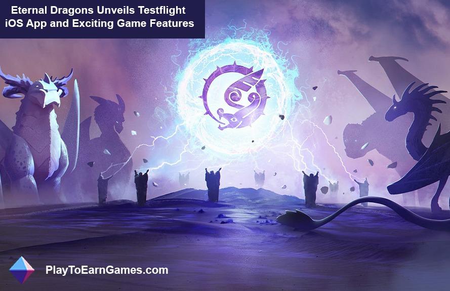 Eternal Dragons Unveil Testflight iOS App and Exciting Game Features