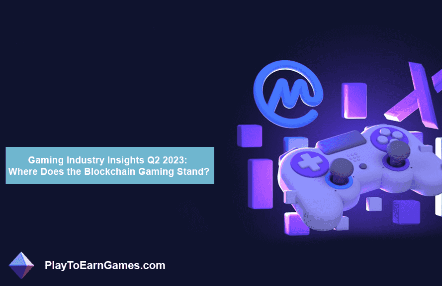 Gaming Industry Insights Q2 2023: Where Does the Blockchain Gaming Stand?
