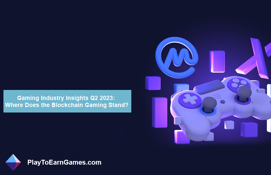 Gaming Industry Insights Q2 2023: Where Does the Blockchain Gaming Stand?