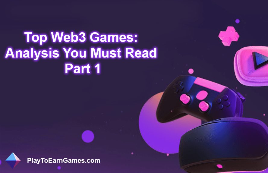 Top Web3 Games: Analysis You Should Read (Part 1)