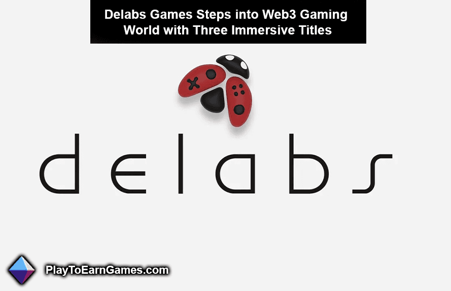 Delabs Games Enters the World of Web3 Gaming with Three Immersive Titles