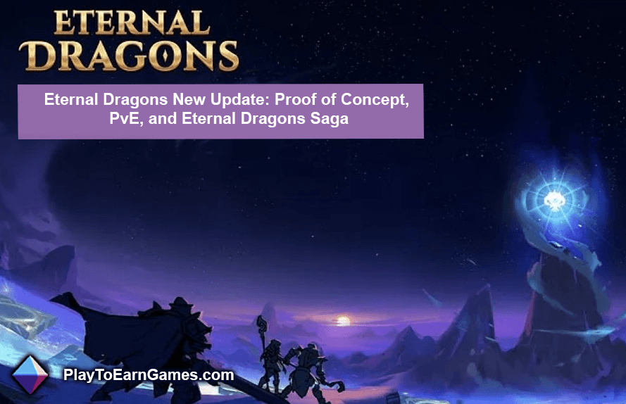 Eternal Dragons New Update: Proof of Concept, PvE, and Eternal Dragons Saga