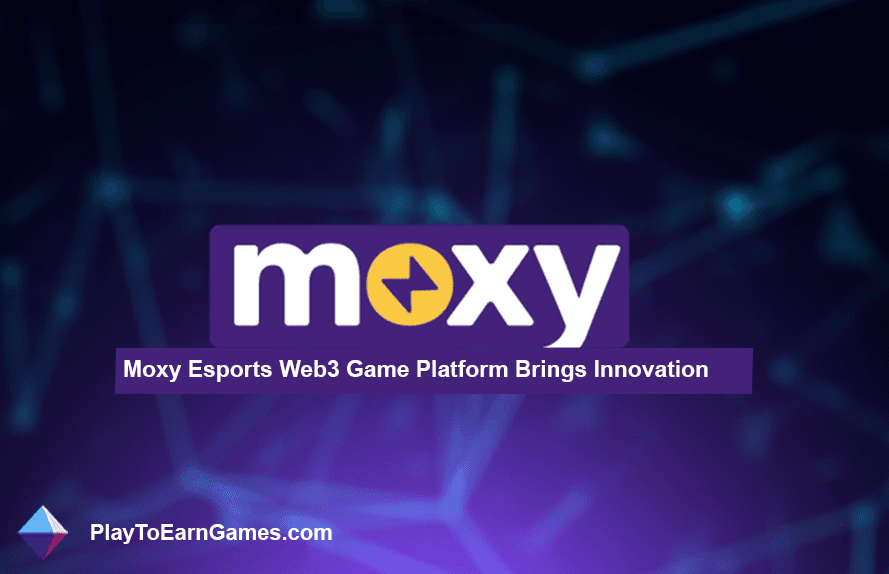 Moxy Esports Web3 Game Platform Brings Innovation