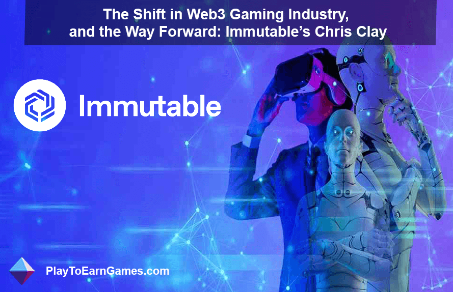 Chris Clay Discusses Immutable's Influence on Web3 Gaming: Digital Ownership, Accessibility, and NFTs