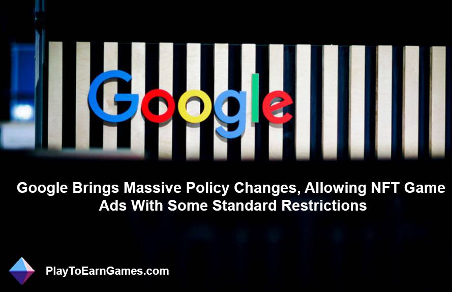 Google Updated Advertising Policies: Impact on NFT and Crypto Games, Guidelines, and FAQs