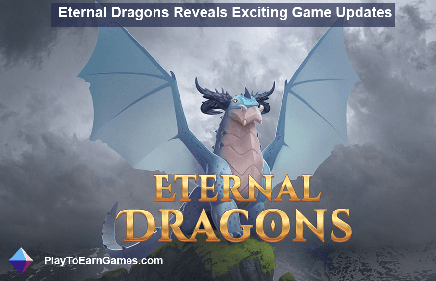 Eternal Dragons Unveils Game Update Enhancing Gameplay, Accessibility, Realism and NFT Integration