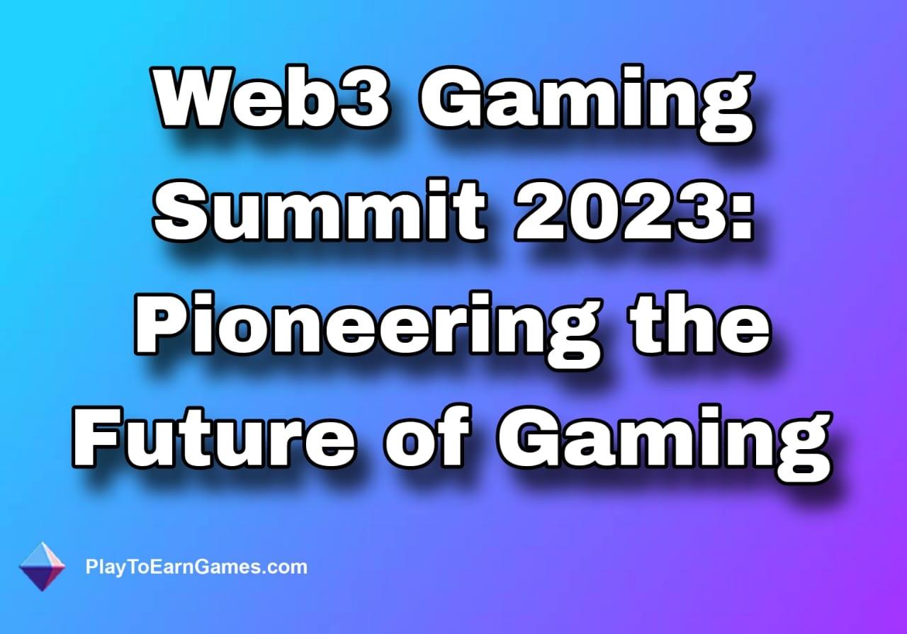 Key Insights and Challenges from the Web3 Gaming Summit 2023