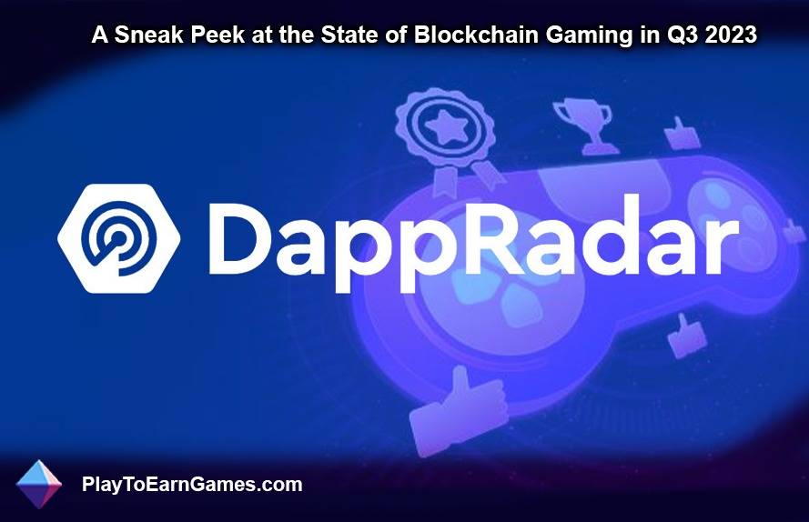 Q3 2023: Blockchain Gaming Trends, Top Games, NFTs, Funding, and Metaverse Excitement - DappRadar Report