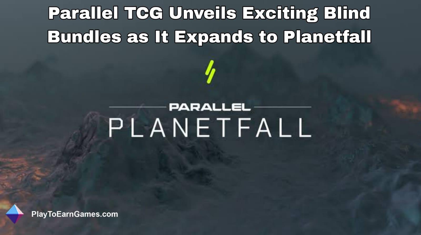 Parallel TCG Unveils Exciting Blind Bundles as It Expands to Planetfall