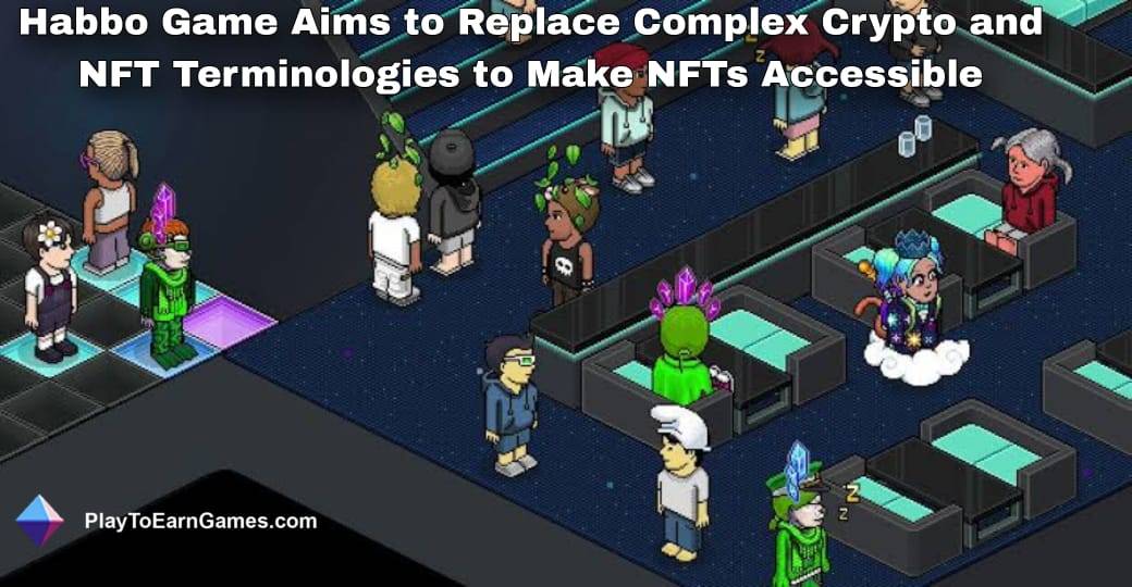 Habbo Game Aims to Replace Complex Crypto and NFT Terminologies to Make NFTs Accessible
